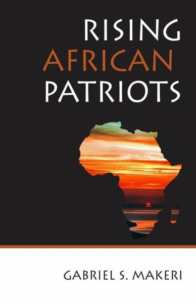 Cover for Gabriel S Makeri · Rising Africa Patriots (Paperback Book) (2018)