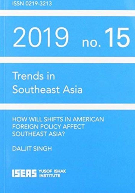 Cover for Daljit Singh · How Will Shifts in American Foreign Policy Affect Southeast Asia? - Trends in Southeast Asia (Paperback Book) (2020)