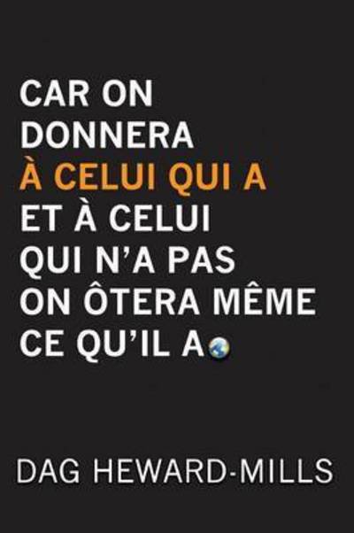 Cover for Dag Heward-Mills · Car on Donnera A Celui Qui a Et A Celui Qui n'a Pas on Otera Meme Ce Qu'il a (Pocketbok) (2012)