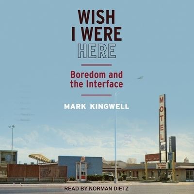 Cover for Mark Kingwell · Wish I Were Here (CD) (2019)