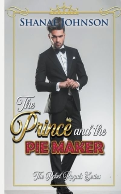 Cover for Shanae Johnson · The Prince and the Piemaker: a Sweet Royal Romance (Taschenbuch) (2019)
