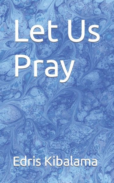 Cover for Kibalama Edris Kibalama · Let Us Pray (Pocketbok) (2022)