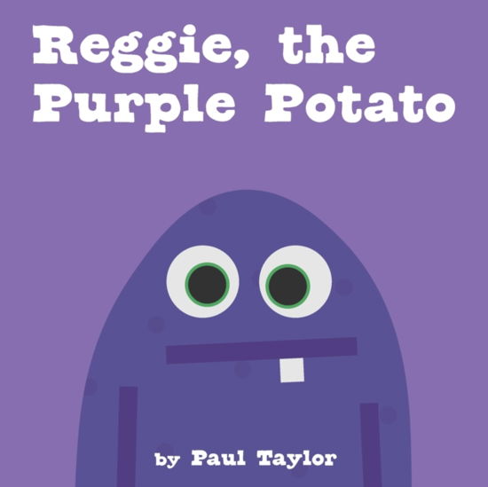 Reggie, the Purple Potato - Paul Taylor - Bøger - Independently Published - 9798412647333 - 13. maj 2022