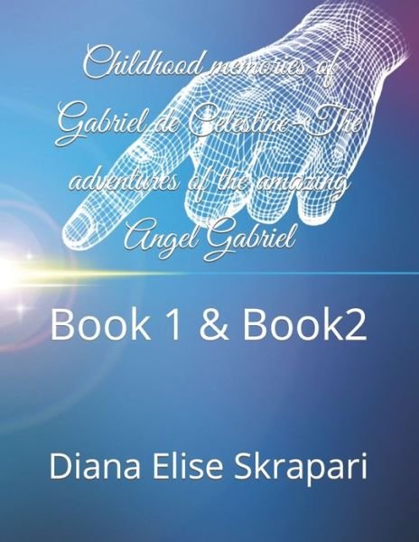 Cover for Diana Elise Skrapari · Childhood memories of Gabriel de Celestine-The adventures of the amazing Angel Gabriel: Book 1 &amp; Book2 (Paperback Bog) (2022)
