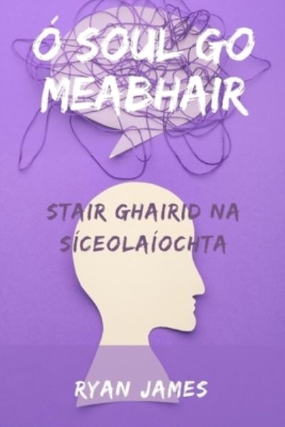 Cover for Ryan James · O Soul go Meabhair: Stair ghairid na siceolaiochta (Pocketbok) (2022)