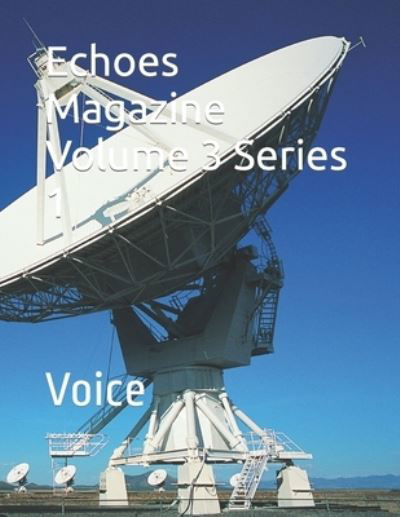 Echoes Magazine Volume 3 Series 1: Voice - Jane Landey - Books - Independently Published - 9798440396333 - April 3, 2022