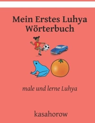 Cover for Kasahorow · Mein Erstes Luhya Woerterbuch: male und lerne Luhya (Taschenbuch) (2021)