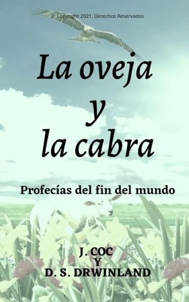 Cover for D S Drwinland · La Oveja Y La Cabra: Una profecia del fin del mundo (Taschenbuch) (2021)