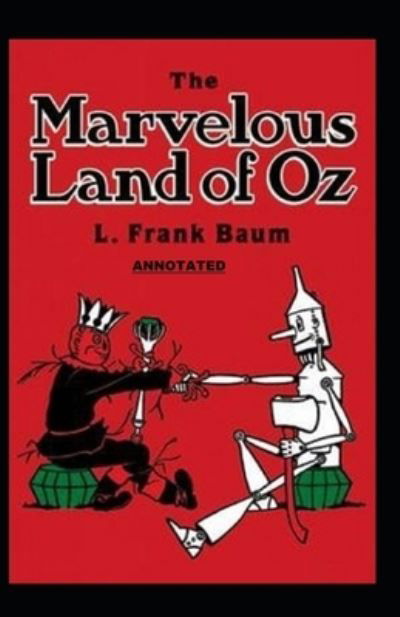 Cover for L Frank Baum · The Marvelous Land of Oz Annotated (Taschenbuch) (2021)