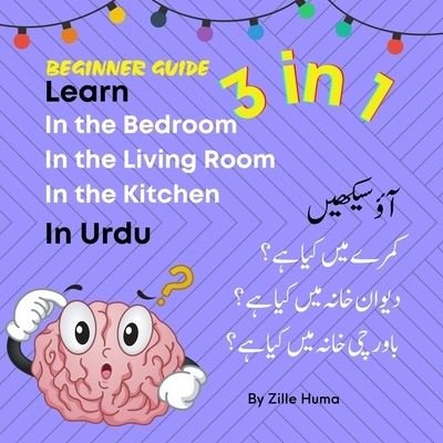 Cover for Zille Huma · Learn In Urdu: In the Bedroom, In the Living Room, In the Kitchen: Learn common Urdu words in 11 days (Taschenbuch) (2021)