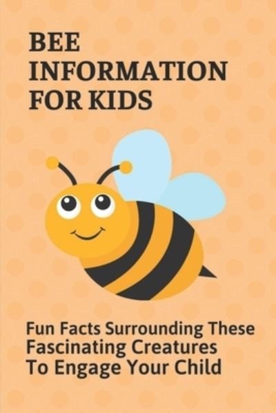 Cover for Ciara Capello · Bee Information For Kids (Paperback Book) (2021)