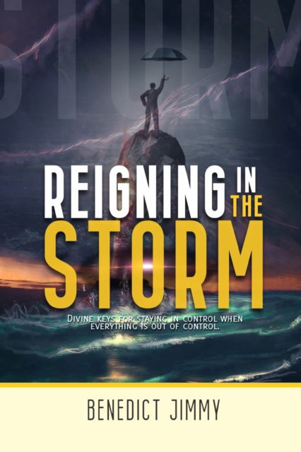 Cover for Benedict Jimmy · Reigning in the Storm: Divine Ways of Being in Control of Your Life in a Trouble Season (Paperback Book) (2021)