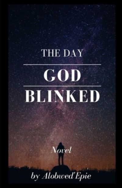 Cover for Alobwed'epie · The Day God Blinked (Paperback Book) (2012)