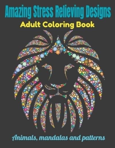 Cover for Lhoussaine Zahid · Amazing Stress Relieving Designs Adult Coloring Book (Paperback Book) (2020)