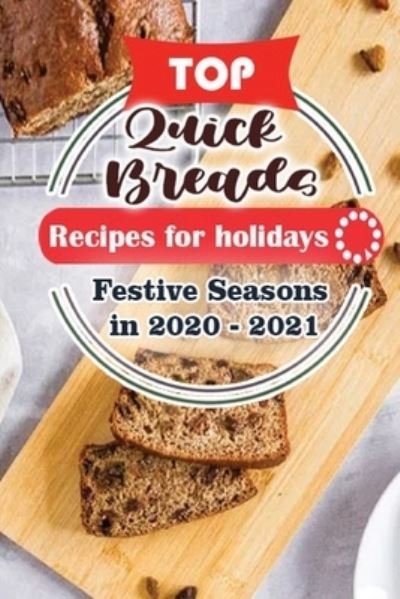 Cover for Holiday Publisher · Top Quick Breads Recipes For Holidays (Paperback Book) (2020)