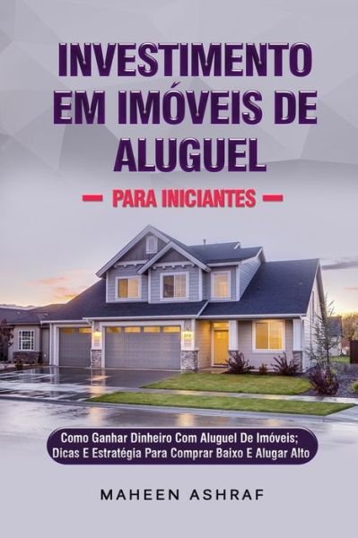 Cover for Maheen Ashraf · Investimento Em Imoveis De Aluguel Para Iniciantes (Paperback Bog) (2020)
