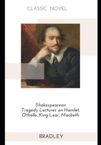 Cover for Bradley · Shakespearean Tragedy Lectures on Hamlet, Othello, King Lear, Macbeth (Pocketbok) (2020)