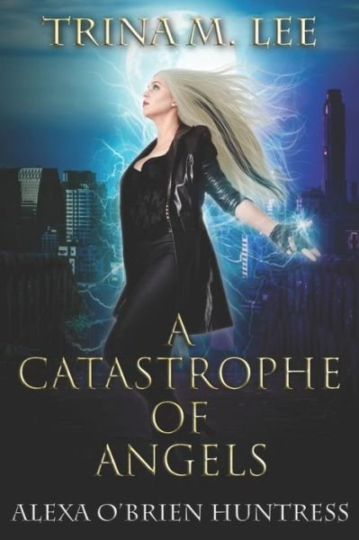 Cover for Trina M. Lee · Catastrophe of Angels (Bog) (2020)
