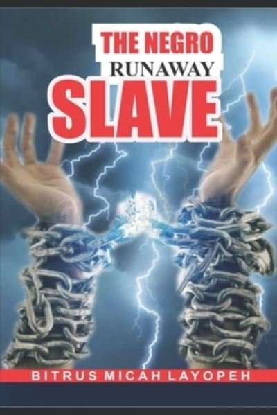 Cover for Bitrus Micah Layopeh · The Negro Runaway Slave (Paperback Book) (2021)