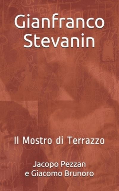 Cover for Giacomo Brunoro · Gianfranco Stevanin: Il mostro di Terrazzo (Pocketbok) (2021)