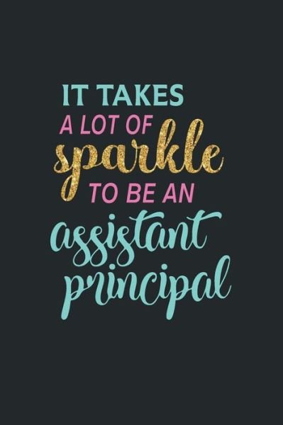 Cover for Create Me Press · It Takes A Lot Of Sparkle To Be An Assistant Principal (Taschenbuch) (2020)