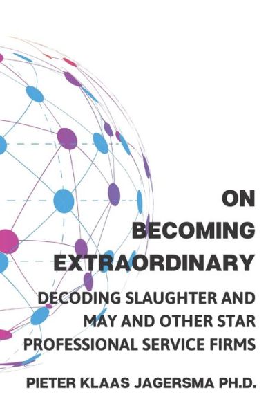 Cover for Pieter Klaas Jagersma · On Becoming Extraordinary: Decoding Slaughter and May and other Star Professional Service Firms (Pocketbok) (2020)