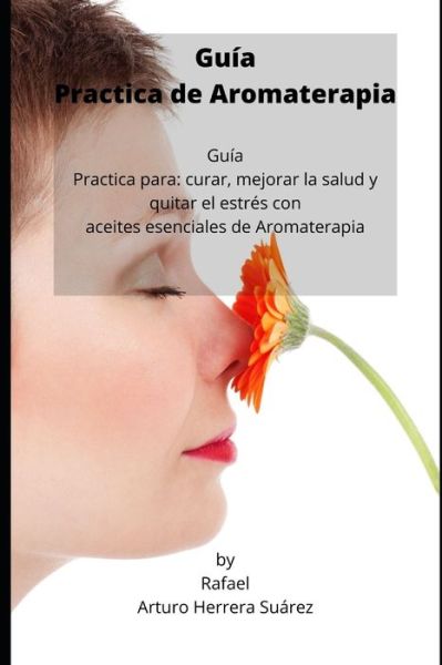 Cover for Rafael Arturo Herrera Suarez · Guia Practica de Aromaterapia (Paperback Book) (2020)