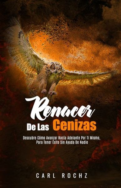 Cover for Carl Rochz · Renacer de Las Cenizas (Paperback Book) (2020)