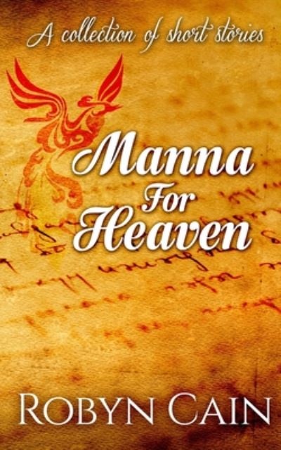 Manna For Heaven - Robyn Cain - Kirjat - Independently Published - 9798648255333 - maanantai 8. kesäkuuta 2020