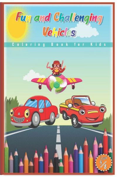 Fun and Challenging Vehicles Coloring Book for Kids - Sunna Publish - Livros - Independently Published - 9798666921333 - 17 de julho de 2020