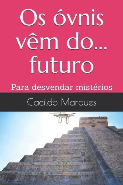 Cover for Cacildo Marques · Os ovnis vem do... futuro (Pocketbok) (2020)