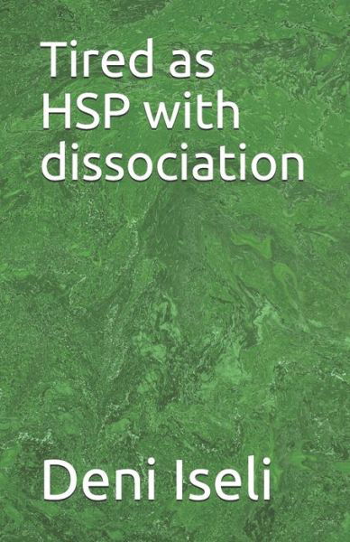 Cover for Deni Iseli · Tired as HSP with dissociation (Paperback Book) (2020)