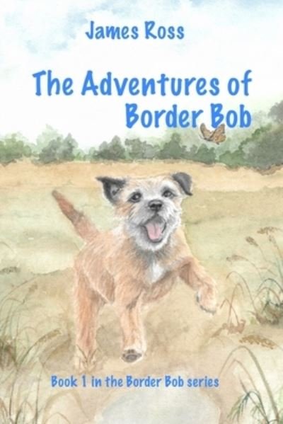 Cover for James Ross · The Adventures of Border Bob (Paperback Book) (2020)