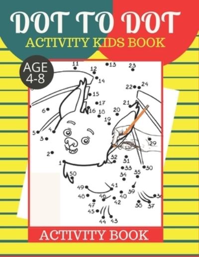 Cover for Tofayel Ahmed · Dot To Dot Activity Kids Book Age 4-8 (Paperback Book) (2020)