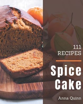 Cover for Anna Quinn · 111 Spice Cake Recipes (Paperback Book) (2020)