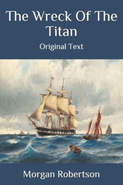 The Wreck Of The Titan - Morgan Robertson - Książki - Independently Published - 9798696564333 - 11 października 2020