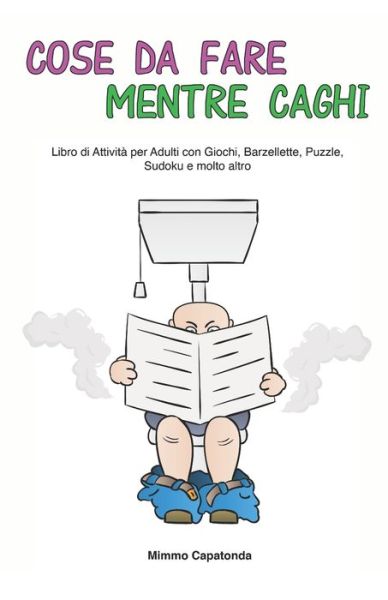 Cover for Mimmo Capatonda · Cose da Fare Mentre Caghi (Paperback Book) (2021)