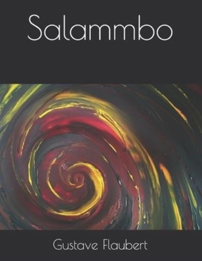 Salammbo - Gustave Flaubert - Boeken - Independently Published - 9798713975333 - 29 maart 2021