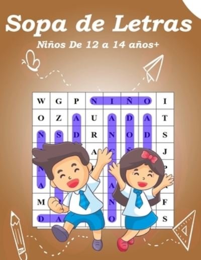 Cover for G F F · Sopa de Letras Ninos De 12 a 14 anos+: Sopa de Letras Ninos 12-14 anos+ juegos - Rompecabezas, enigmas, logica, sopas de letras (Paperback Bog) (2021)