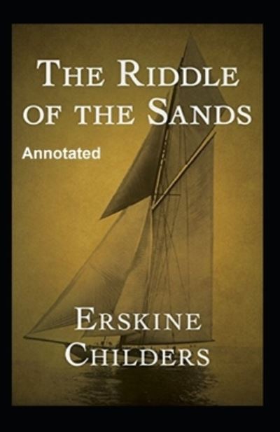 Cover for Erskine Childers · The Riddle of the Sands Annotated (Paperback Book) (2021)