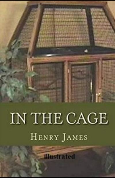 In the Cage Illustrated - Henry James - Libros - Independently Published - 9798732516333 - 3 de abril de 2021