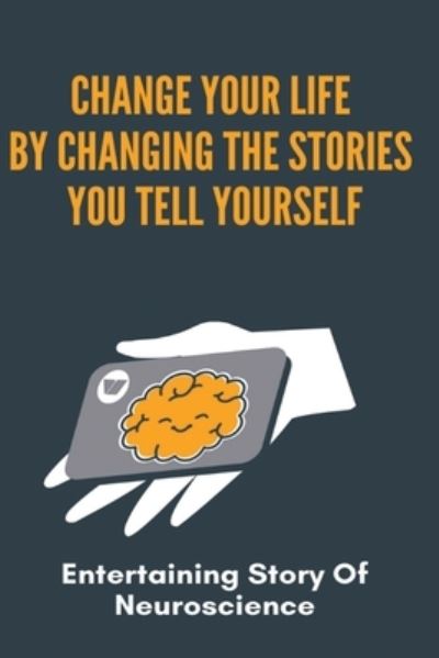 Cover for Mirian Klugman · Change Your Life By Changing The Stories You Tell Yourself (Paperback Book) (2021)