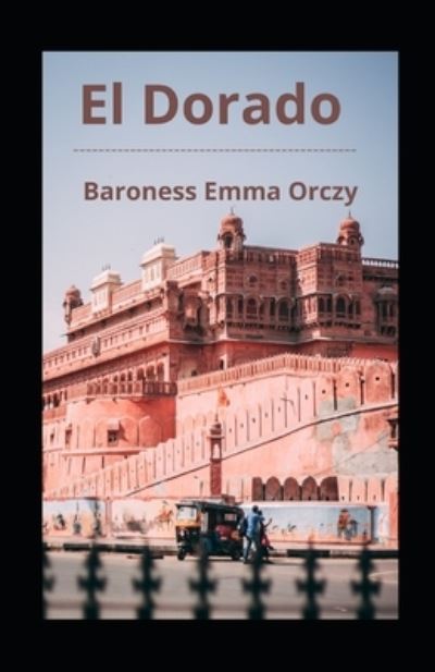 Cover for Baroness Emma Orczy · El Dorado illustrated (Paperback Book) (2021)