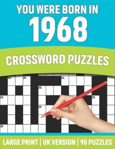 Cover for Studebaker S T Publication · You Were Born In 1968: Crossword Puzzles: Large Print Crossword Book With 90 Puzzles for Adults Senior and All Puzzle Book Fans Who Were Born In 1968 (Paperback Book) (2021)