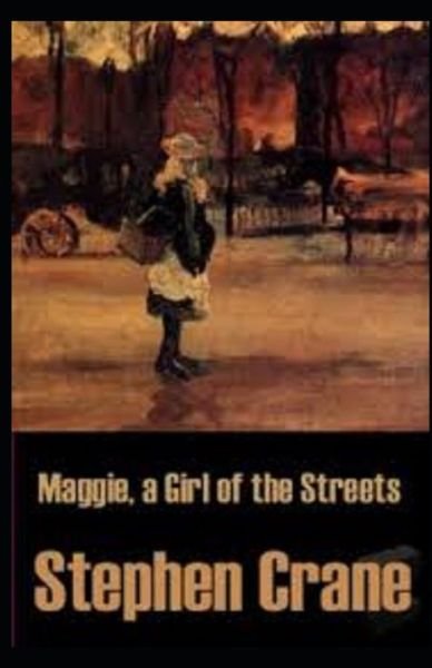 Cover for Stephen Crane · Maggie, a Girl of the Streets Illustrated (Pocketbok) (2021)