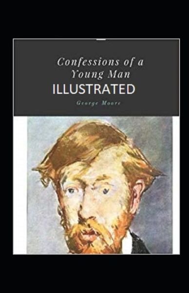 Confessions of a Young Man Illustrated - George Moore - Books - Independently Published - 9798747086333 - May 1, 2021