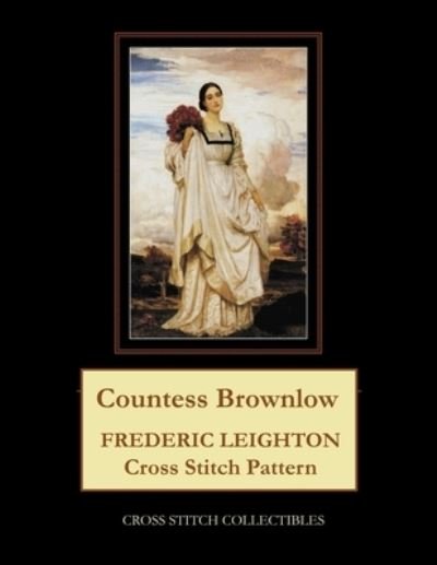 Countess Brownlow: Frederic Leighton Cross Stitch Pattern - Kathleen George - Kirjat - Independently Published - 9798747833333 - sunnuntai 2. toukokuuta 2021