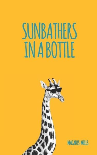 Cover for Magnus Mills · Sunbathers in a Bottle (Taschenbuch) (2021)