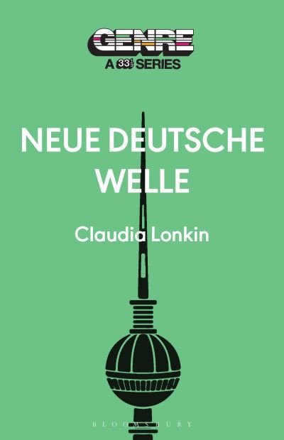 Cover for Claudia Lonkin · Neue Deutsche Welle - Genre: A 33 1/3 Series (Paperback Book) (2024)