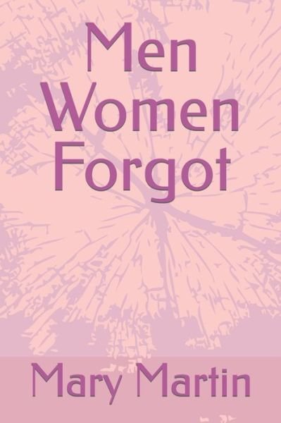 Men Women Forgot - Mary Martin - Books - Independently Published - 9798828336333 - May 16, 2022
